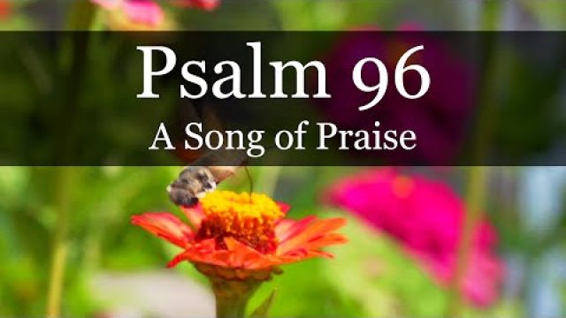 PSALM 96 - A Song of Praise